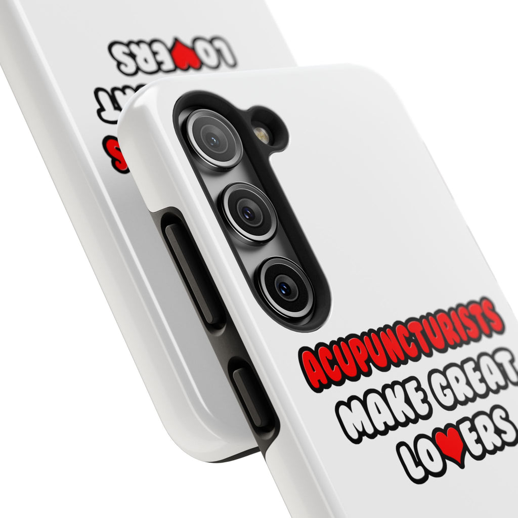 Acupuncturists Make Great Lovers - Tough Phone Cases