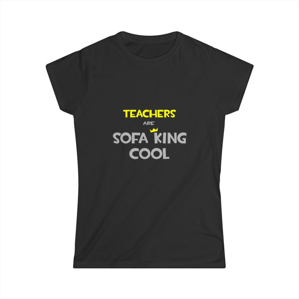 Teachers Are Sofa King Cool - Women's Softstyle Tee