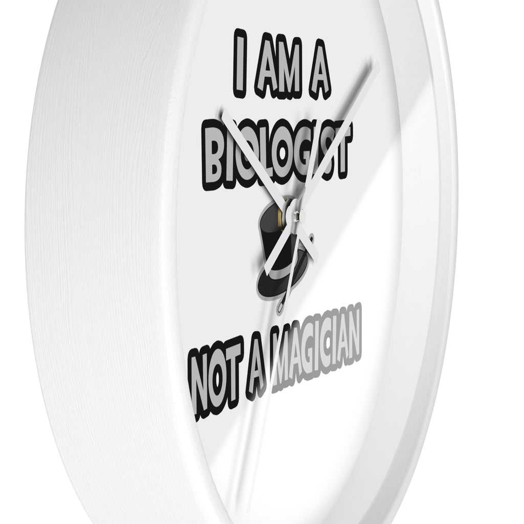 I Am A Biologist ... Not A Magician - Wall Clock