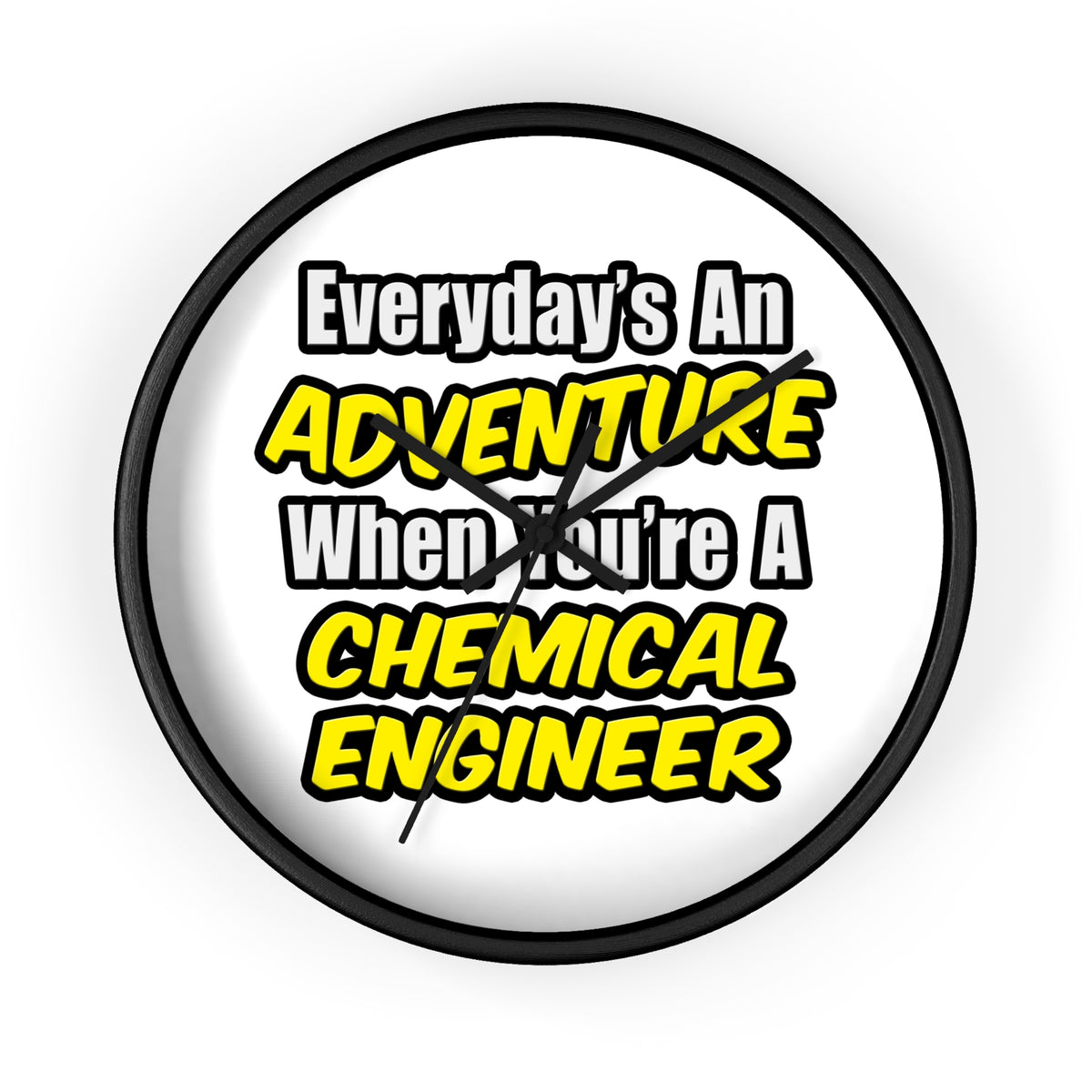 Everyday's An Adventure...Chemical Engineer - Wall Clock