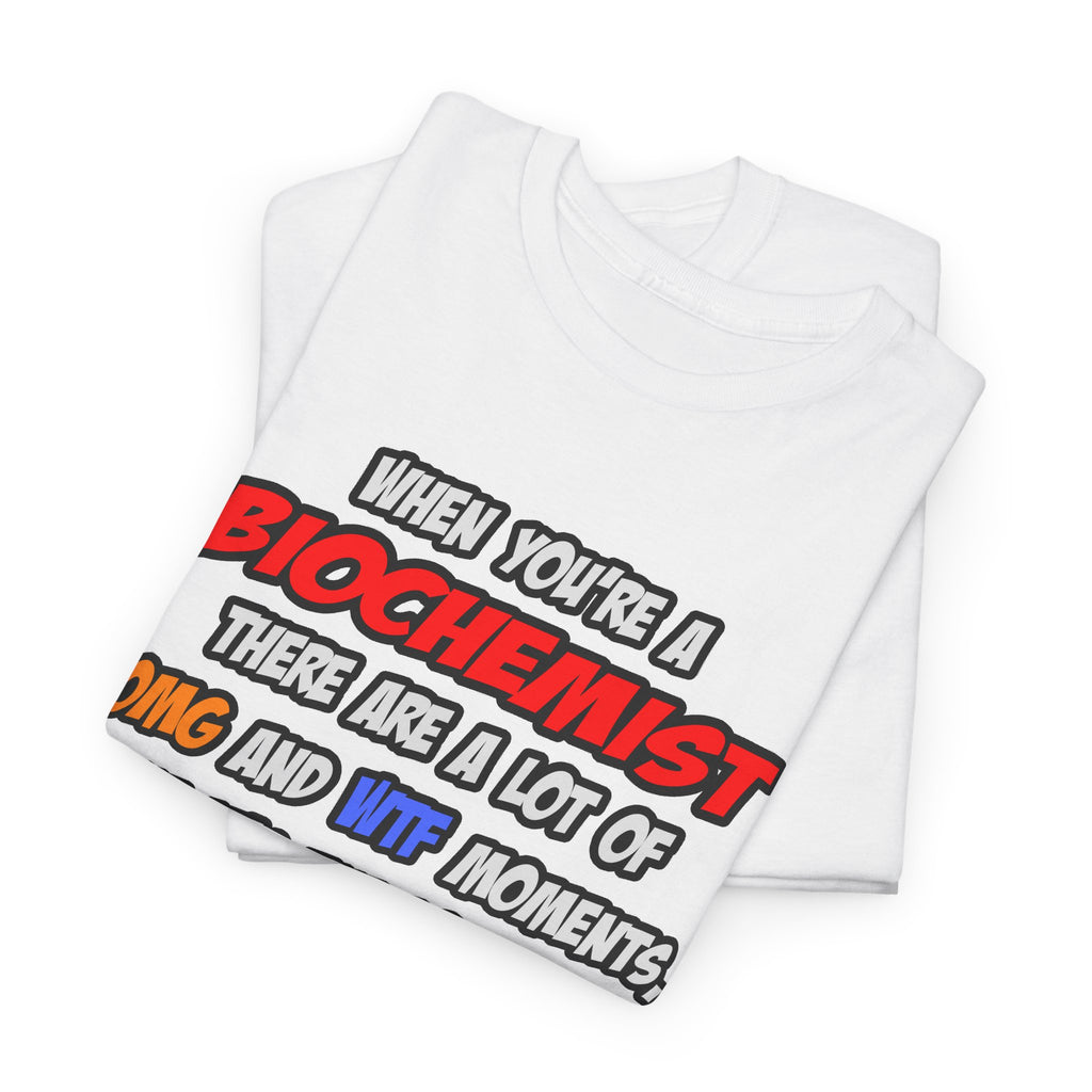 Biochemist .. OMG WTF LOL - Unisex Heavy Cotton Tee