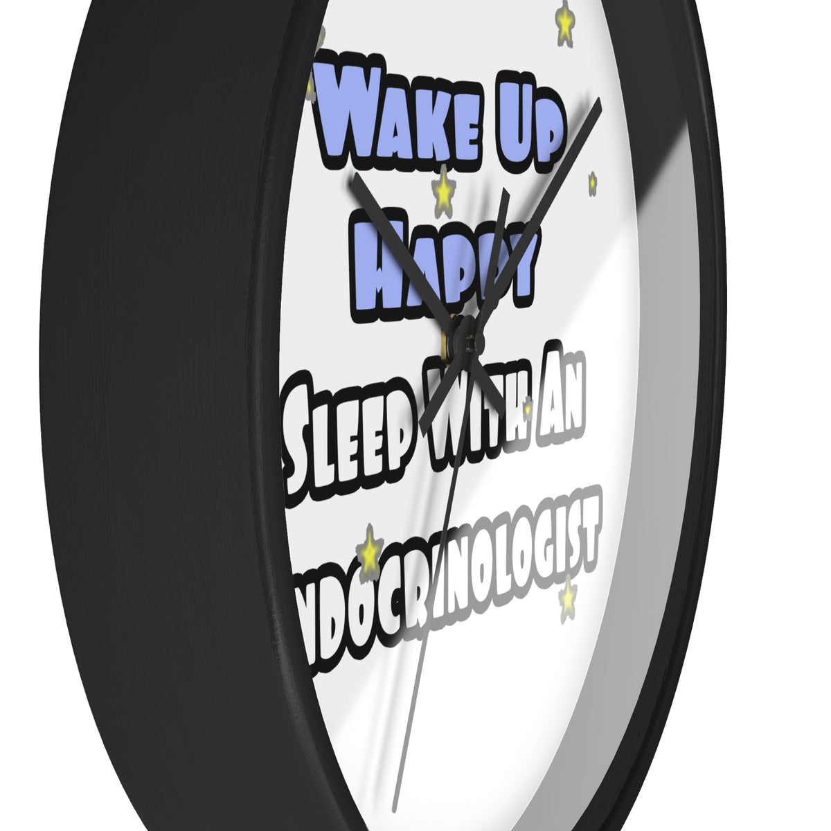 Wake Up Happy...Sleep With an Endocrinologist - Wall Clock