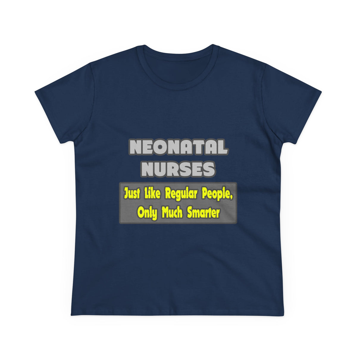Neonatal Nurses...Smarter - Women's Midweight Cotton Tee