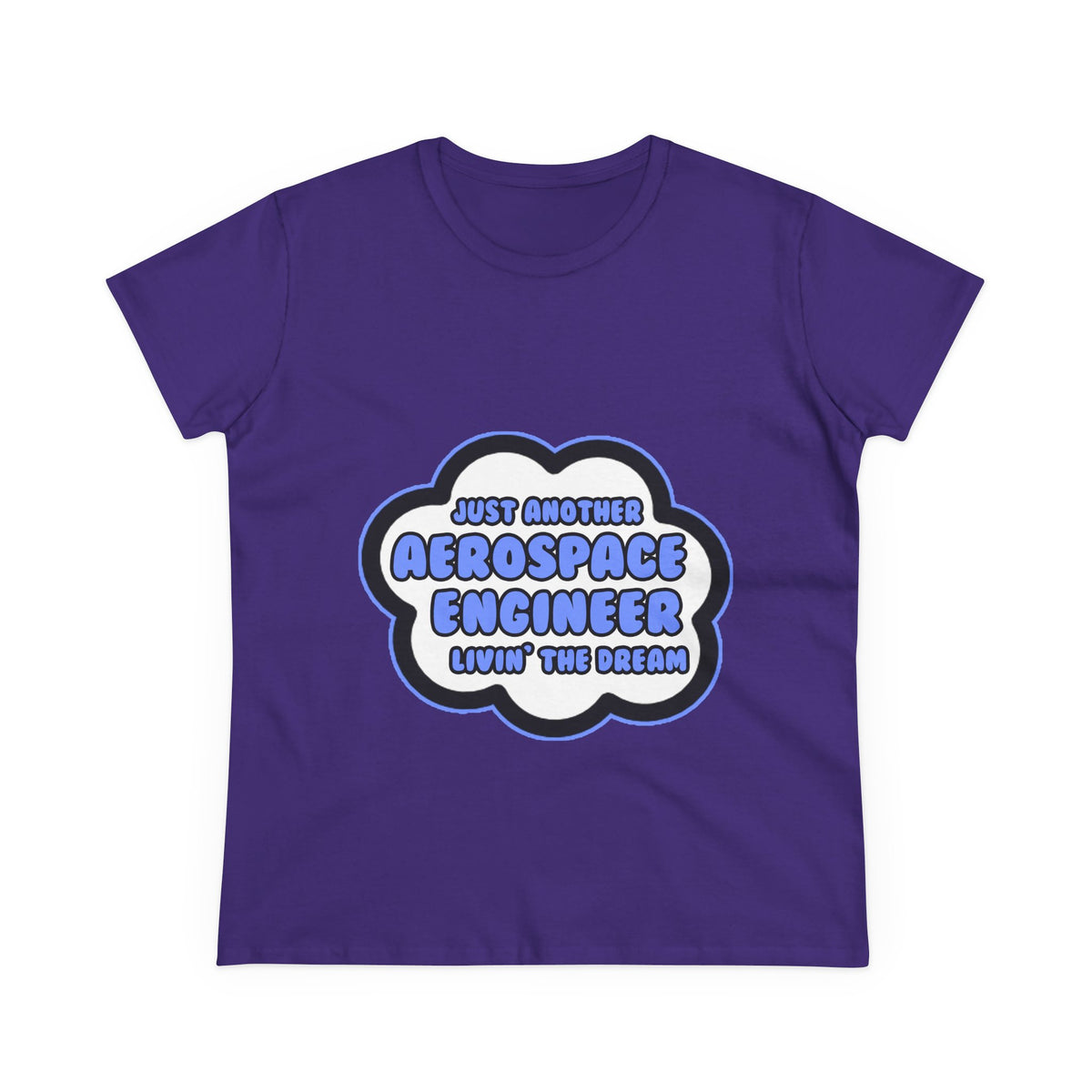 Aerospace Engineer .. Livin' The Dream - Women's Midweight Cotton Tee