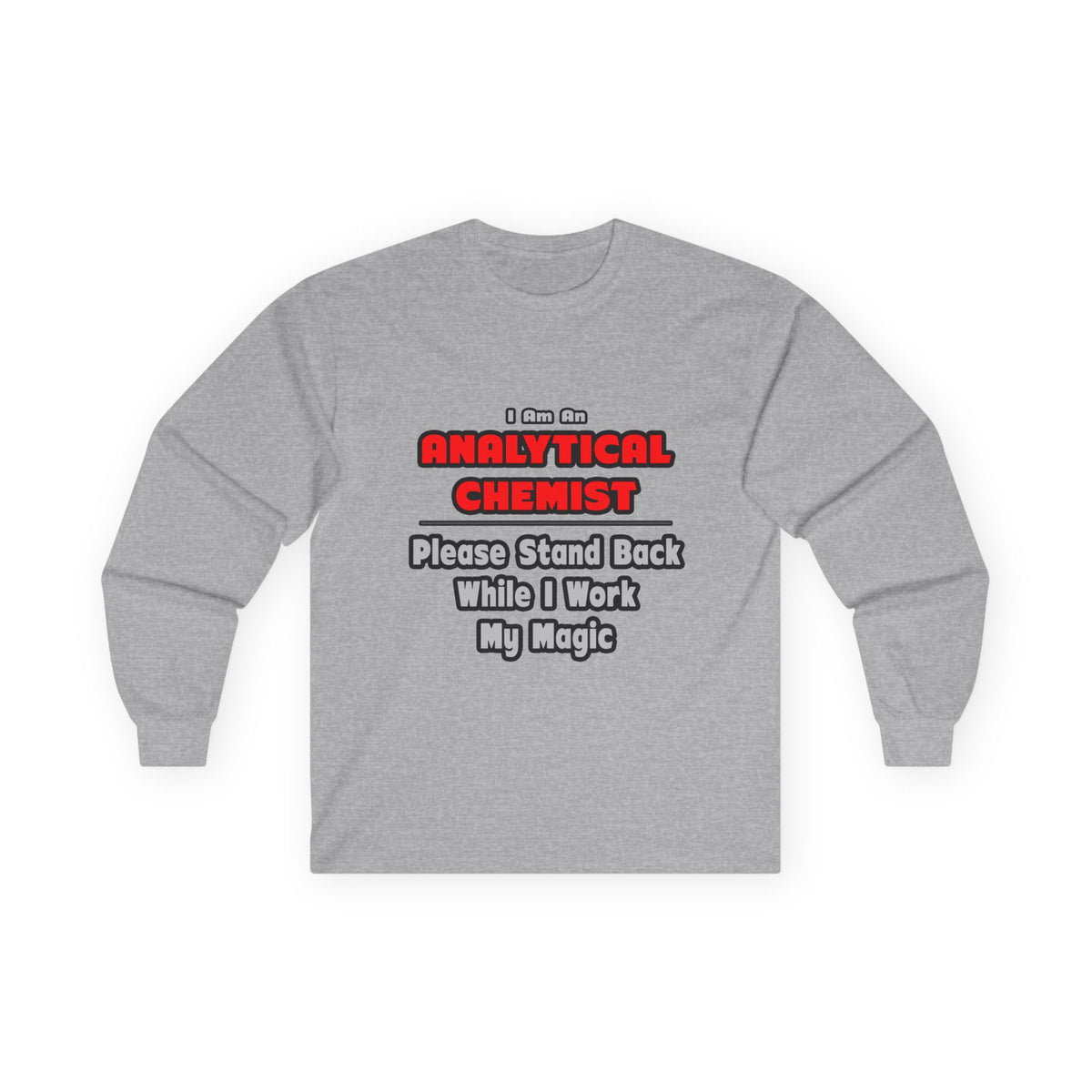 Analytical Chemist...Work My Magic - Unisex Ultra Cotton Long Sleeve Tee