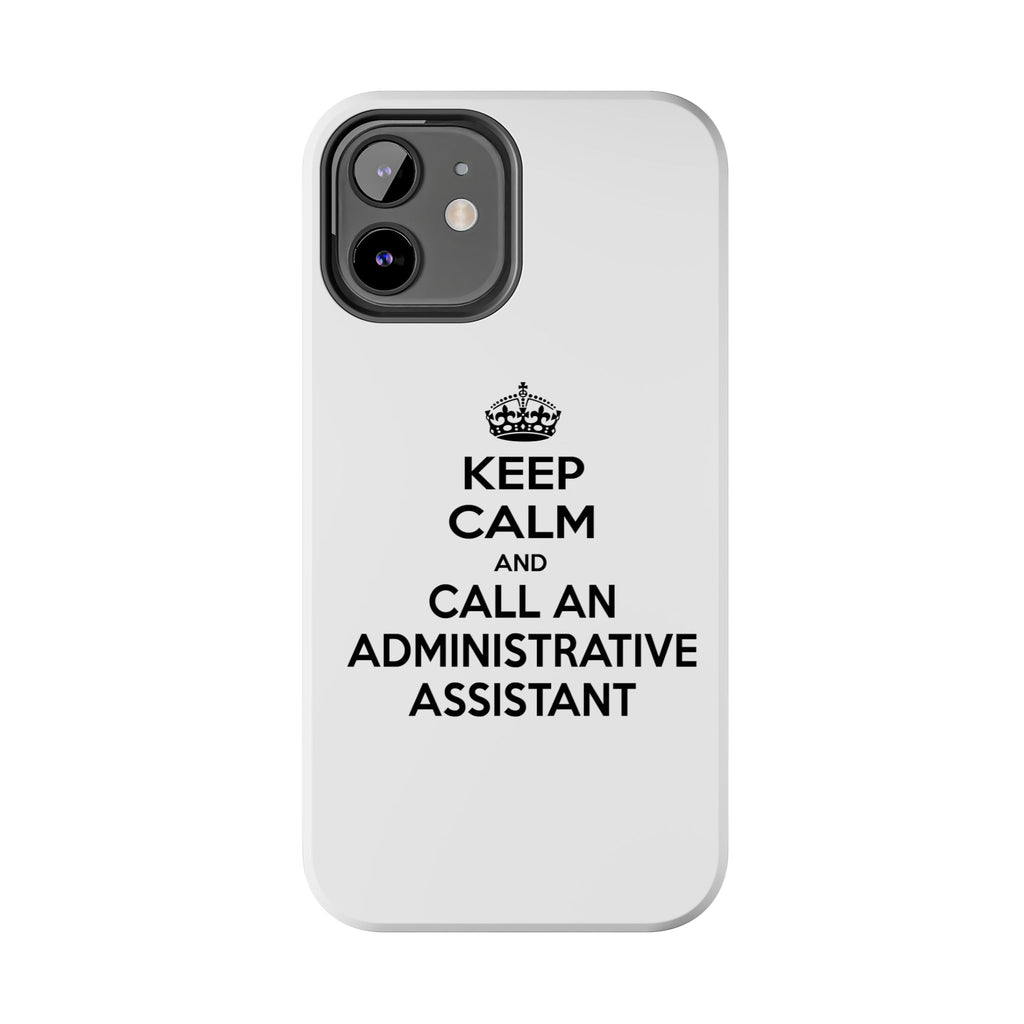 Keep Calm and Call an Administrative Assistant - Tough Phone Cases