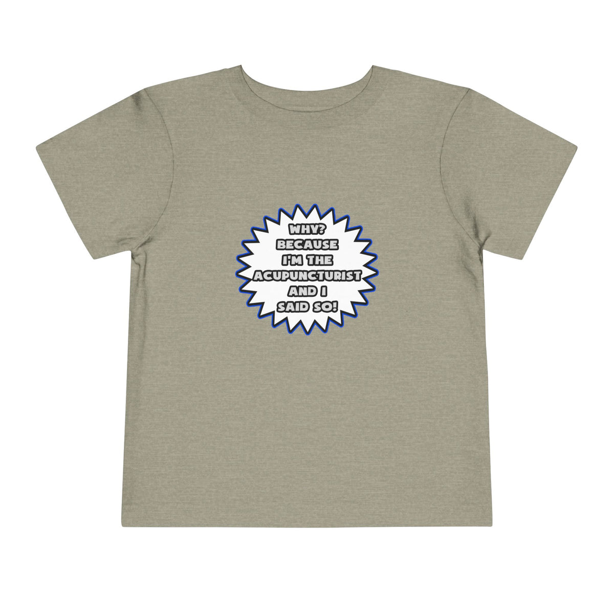 Acupuncturist .. Because I Said So - Toddler Short Sleeve Tee