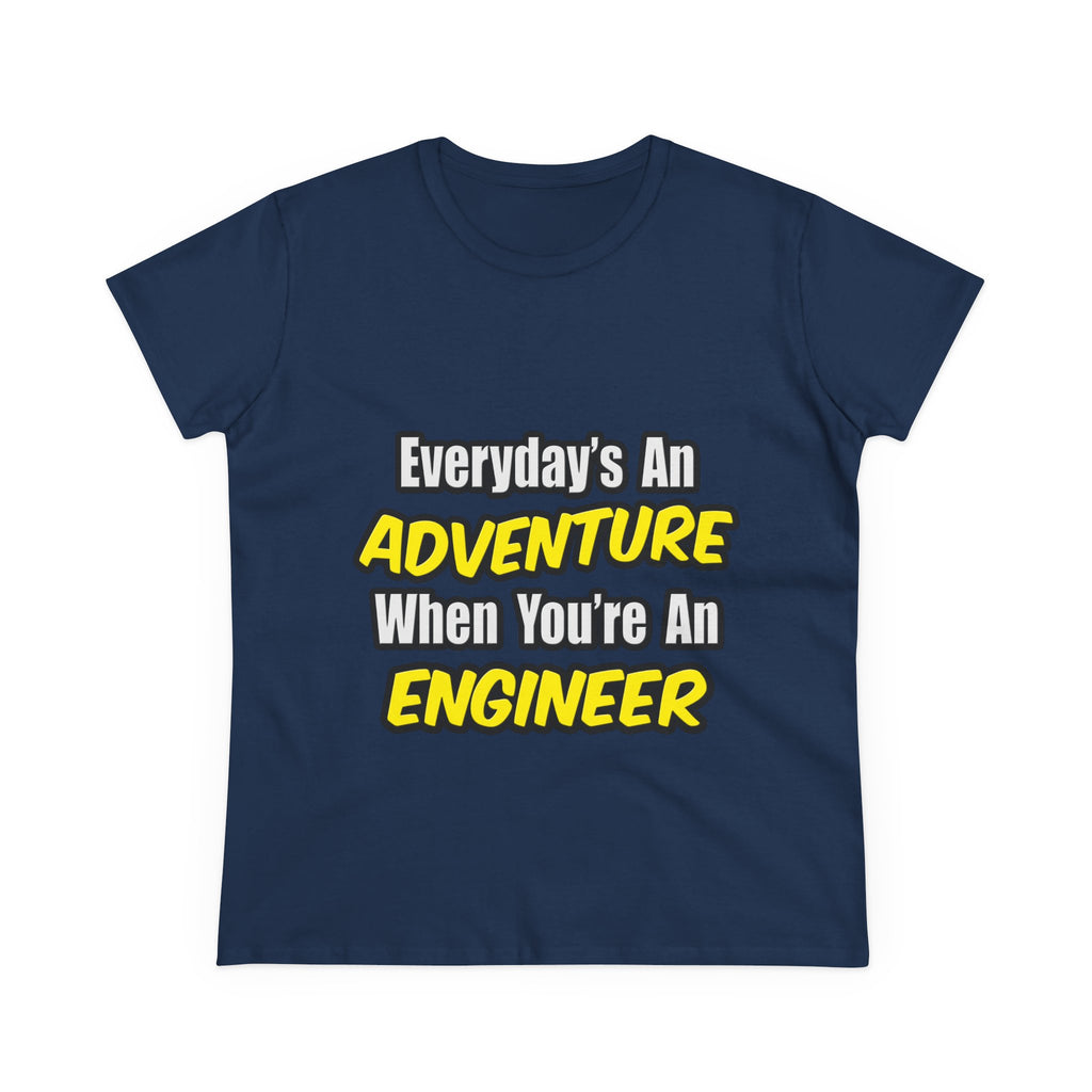 Everyday's An Adventure...Engineer - Women's Midweight Cotton Tee