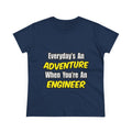 Everyday's An Adventure...Engineer - Women's Midweight Cotton Tee