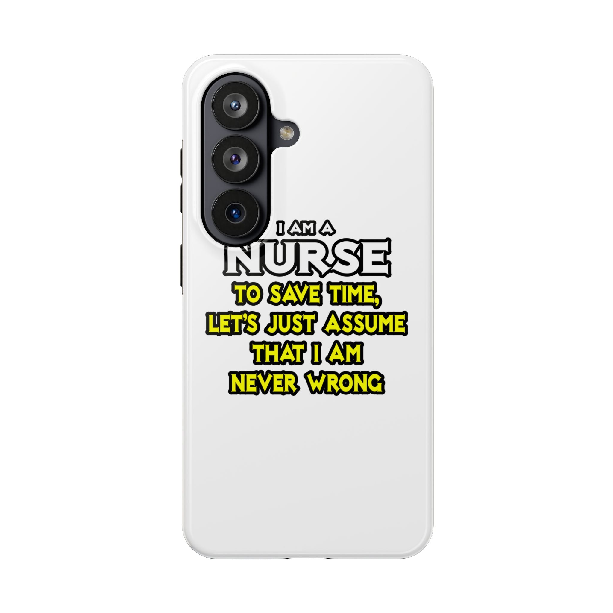 Nurse...Assume I Am Never Wrong - Tough Phone Cases