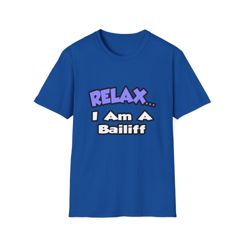 Relax ... I Am A Bailiff - Unisex Softstyle T-Shirt