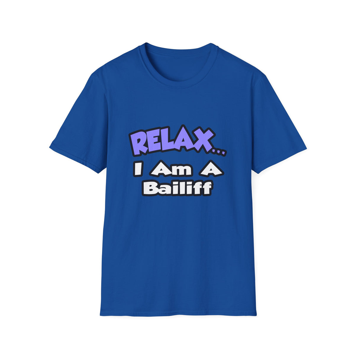 Relax ... I Am A Bailiff - Unisex Softstyle T-Shirt