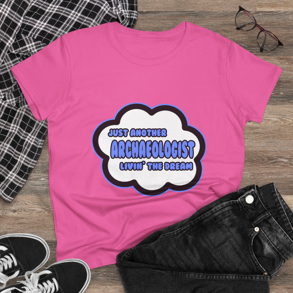 Archaeologist .. Livin' The Dream - Women's Midweight Cotton Tee