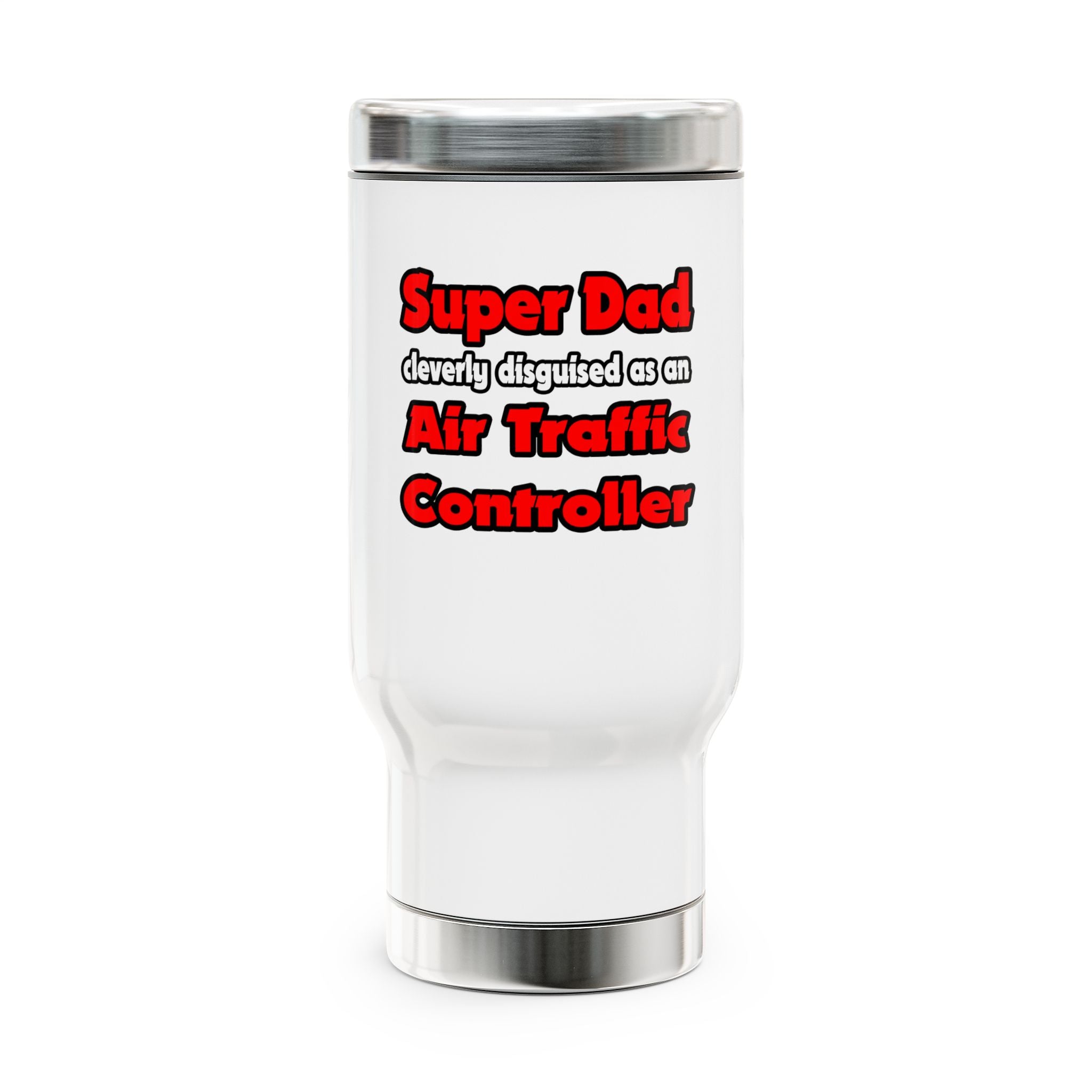 Super Dad ... Air Traffic Controller - Stainless Steel Travel Mug with Handle, 14oz