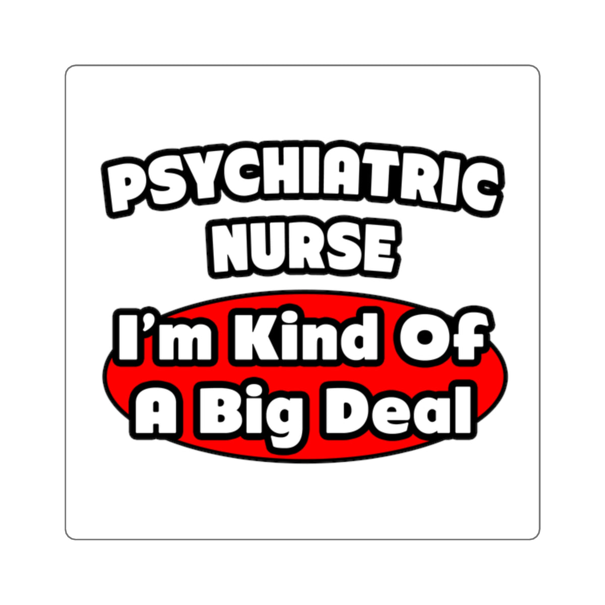 Psychiatric Nurse...Big Deal - Square Stickers
