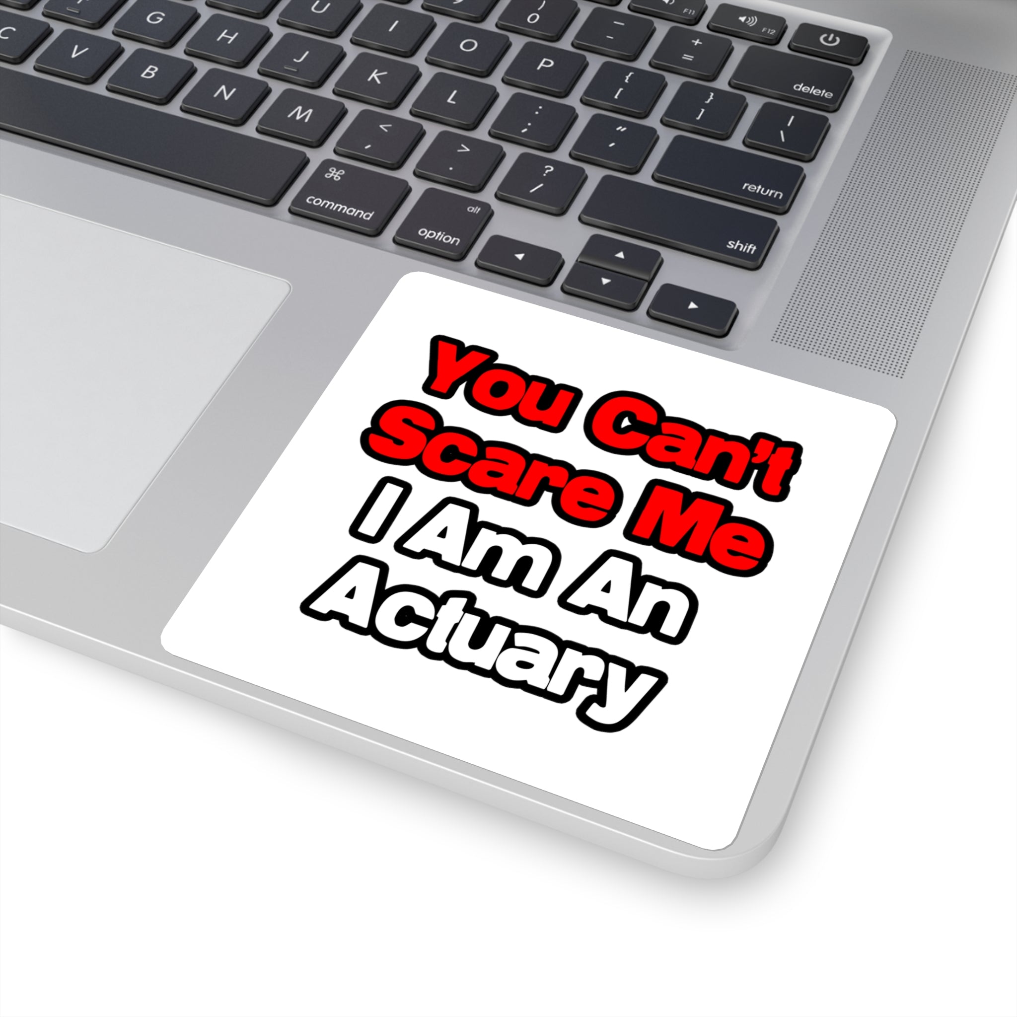You Can't Scare Me...Actuary - Square Stickers
