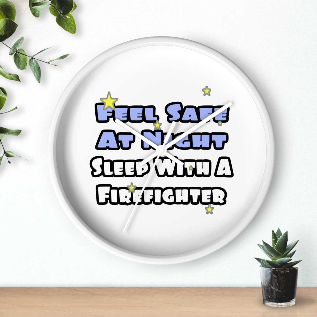 Feel Safe At Night...Sleep With a Firefighter - Wall Clock