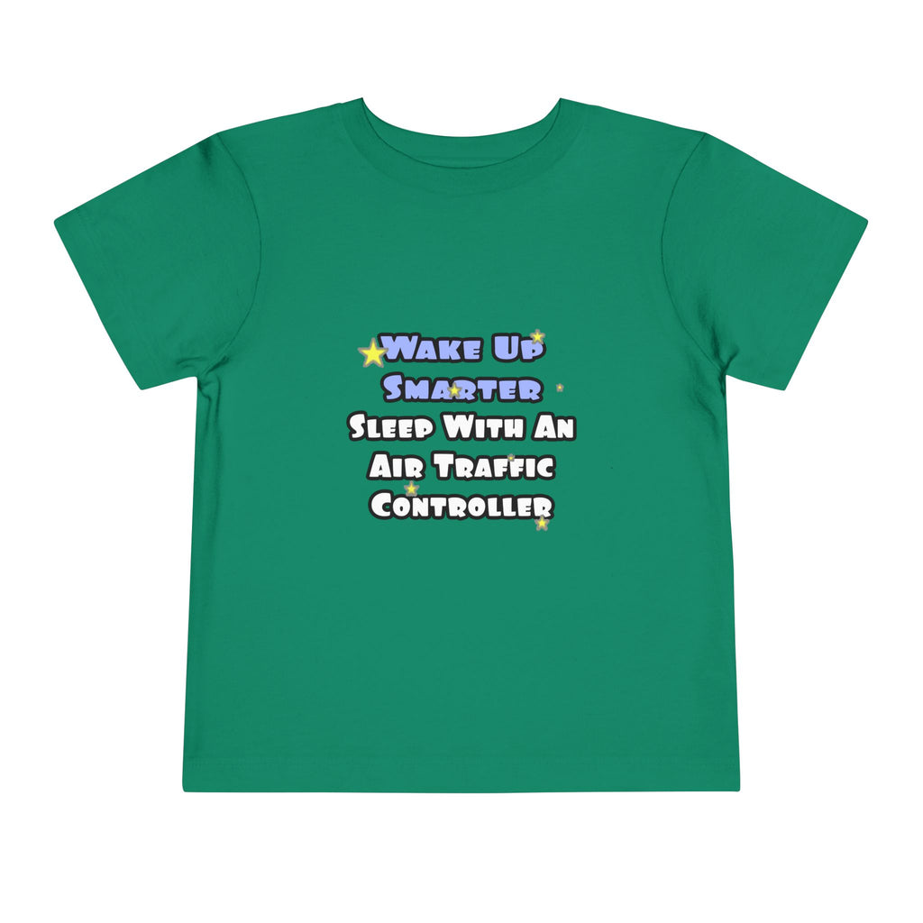 Wake Up Smarter...Sleep With an Air Traffic Controller - Toddler Short Sleeve Tee