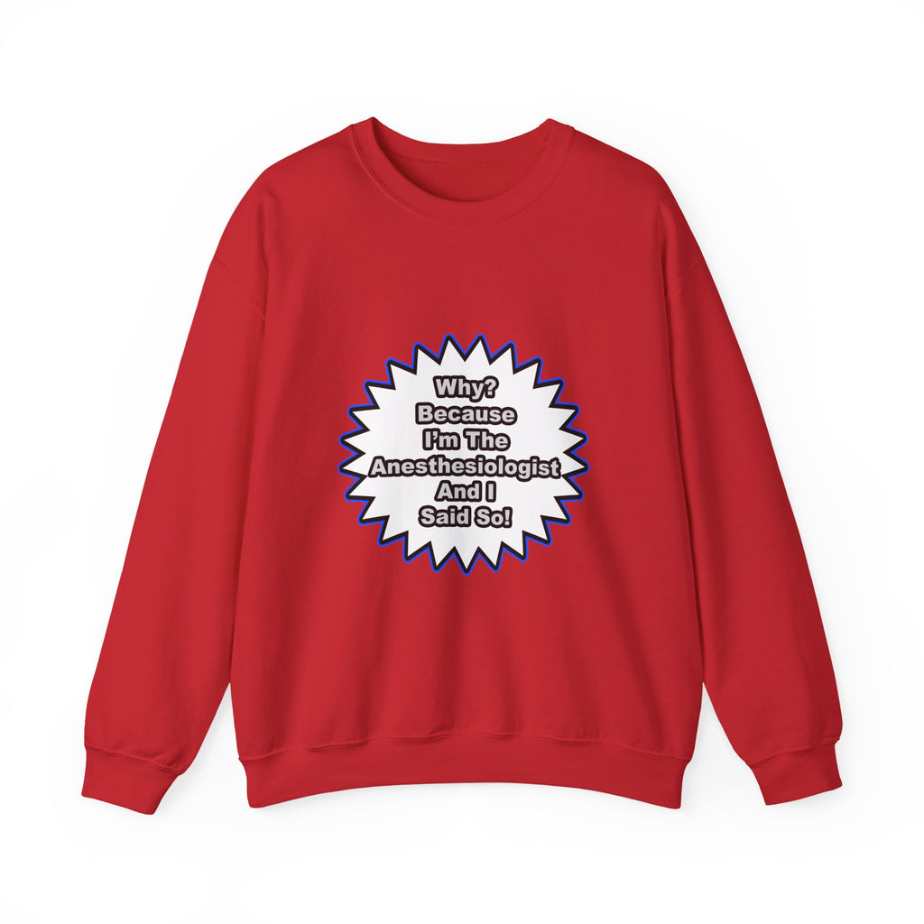 Anesthesiologist...Because I Said So - Unisex Heavy Blend™ Crewneck Sweatshirt