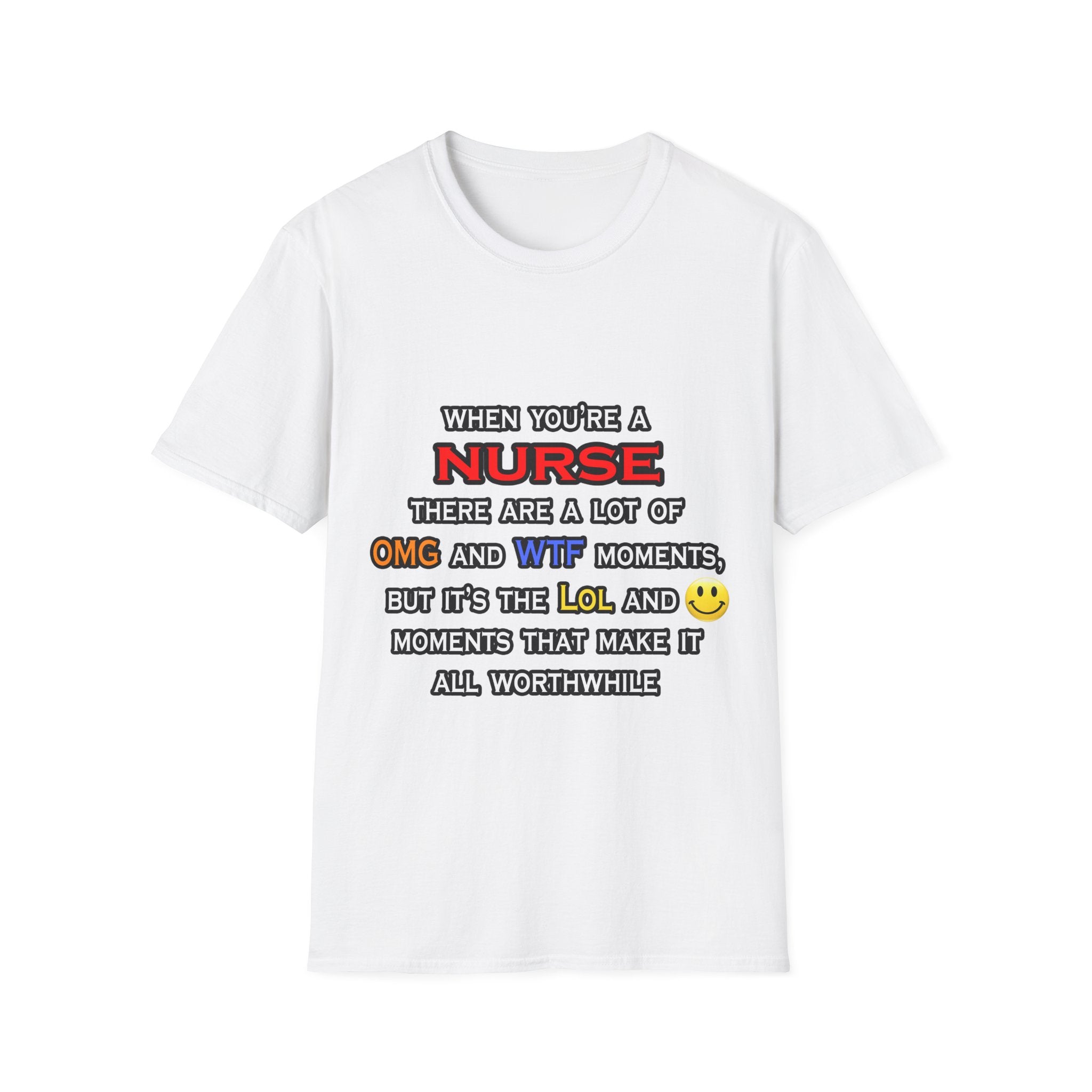 Nurse ... OMG WTF LOL - Unisex Softstyle T-Shirt