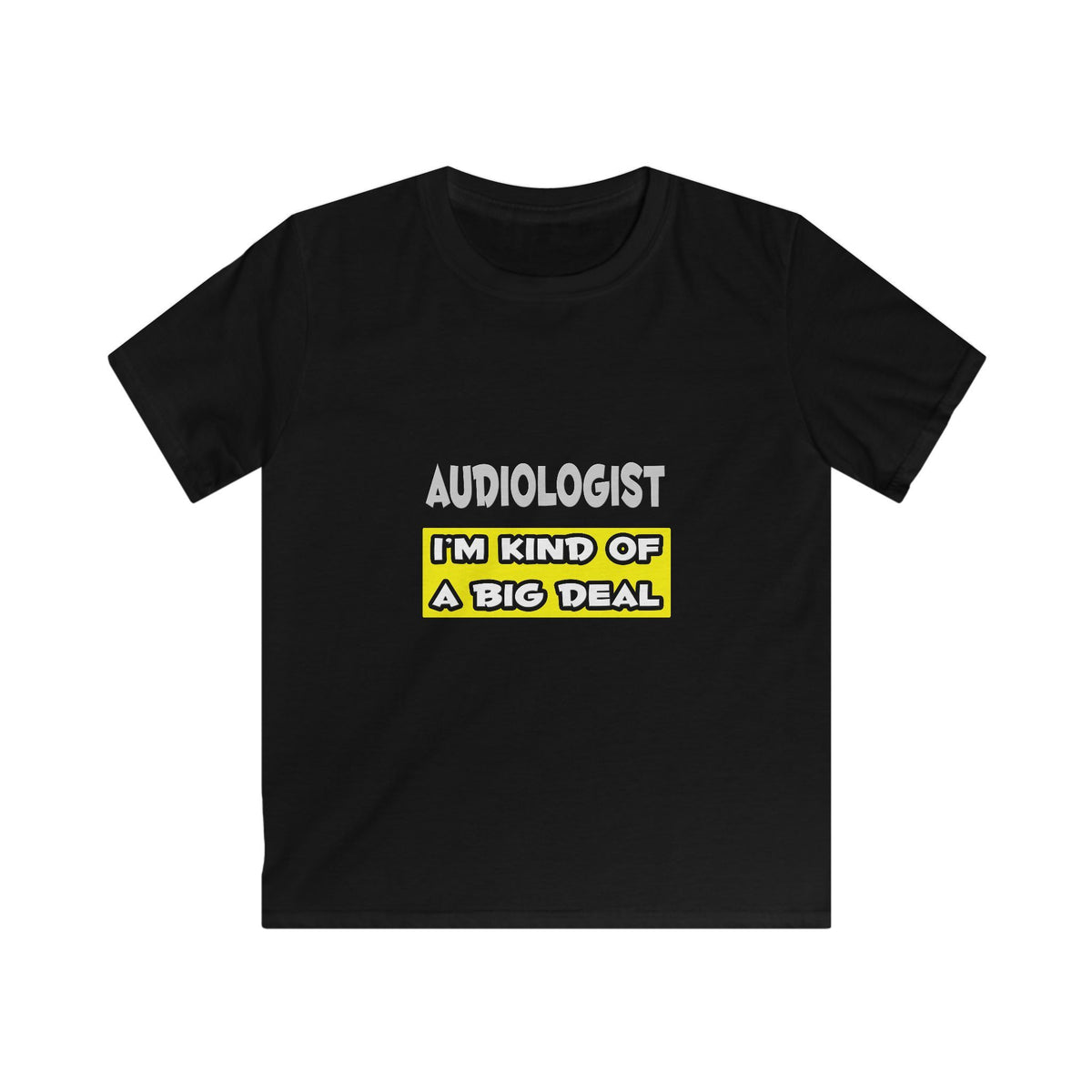 Audiologist .. I'm Kind of a Big Deal - Kids Softstyle Tee