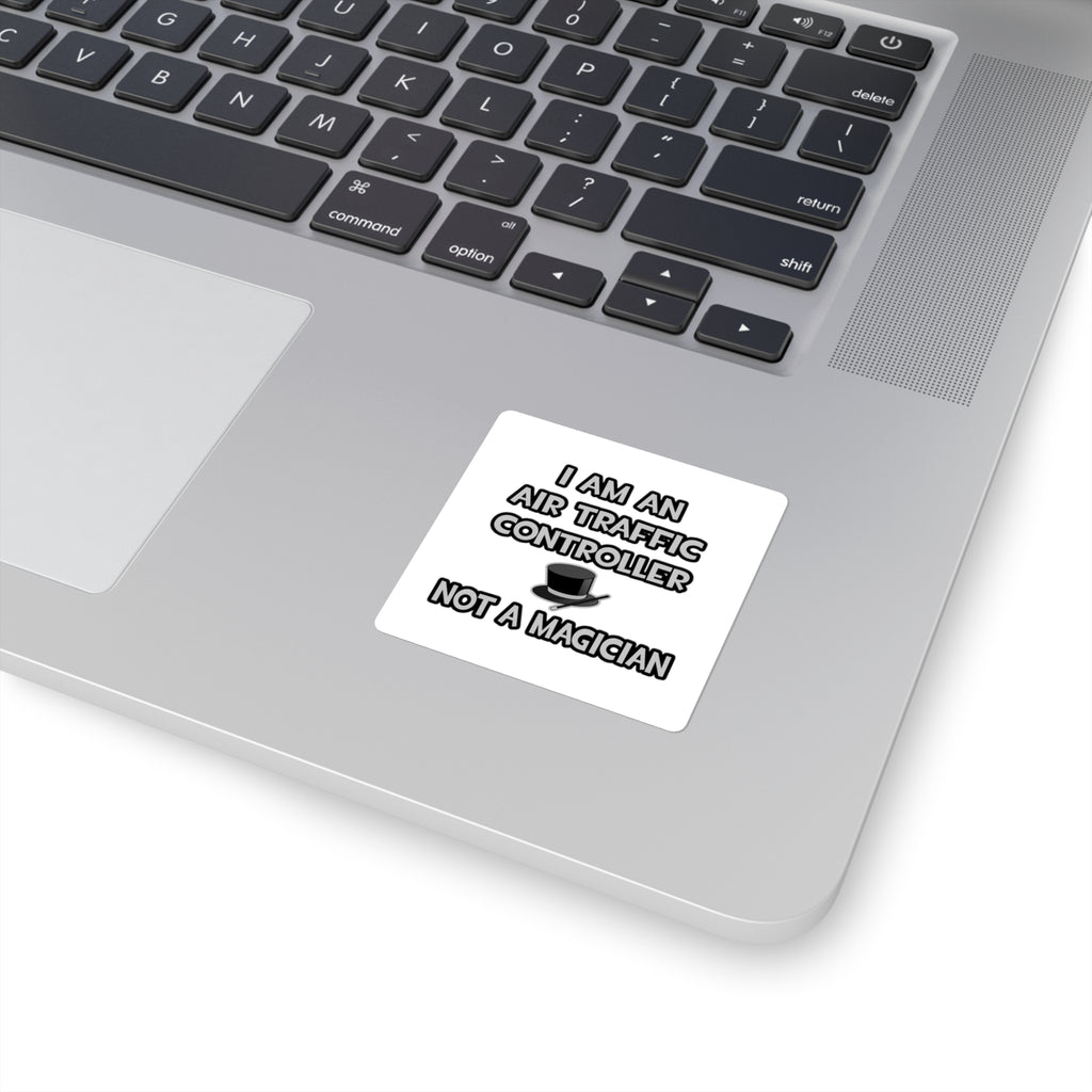 Air Traffic Controller ... Not A Magician - Square Stickers