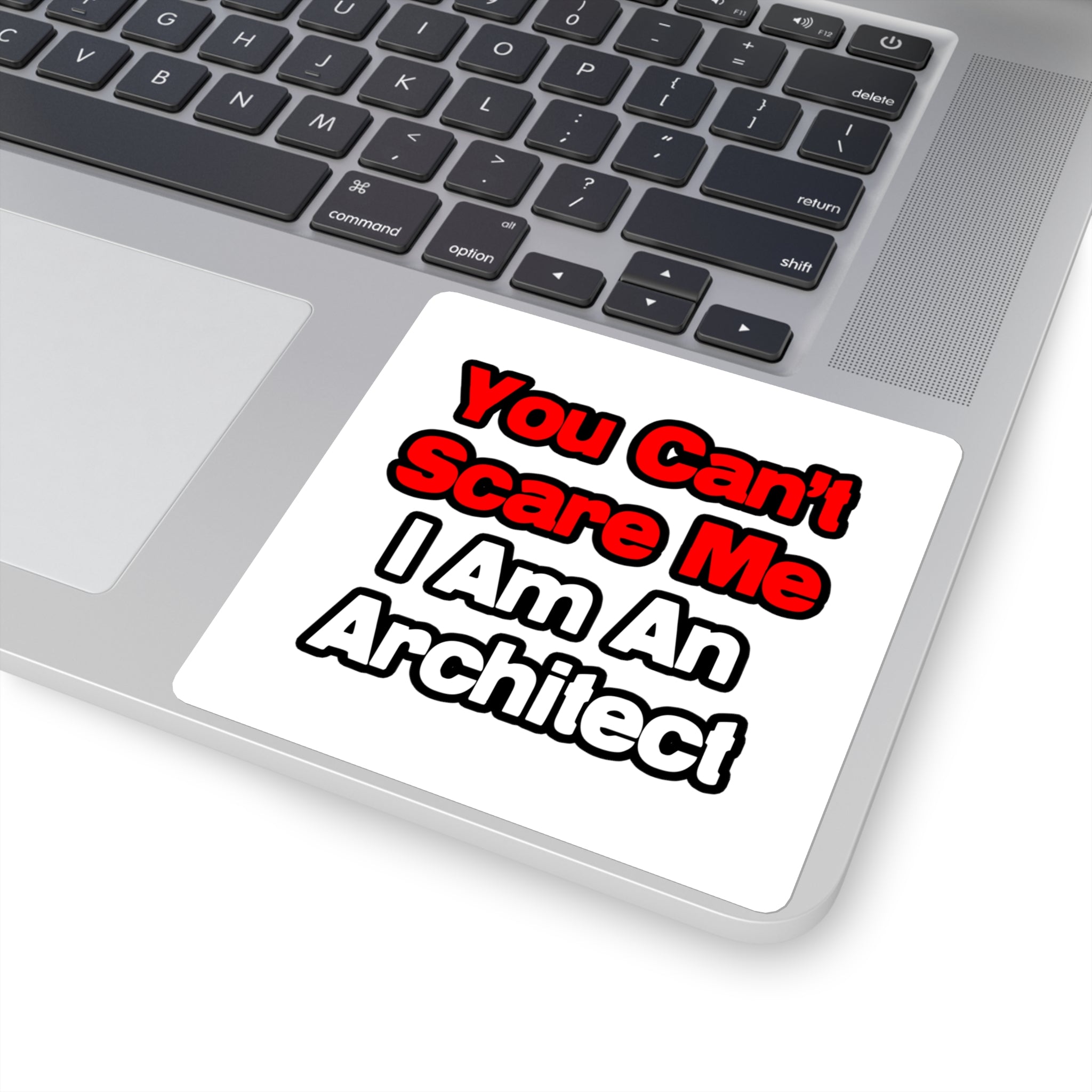 You Can't Scare Me...Architect - Square Stickers