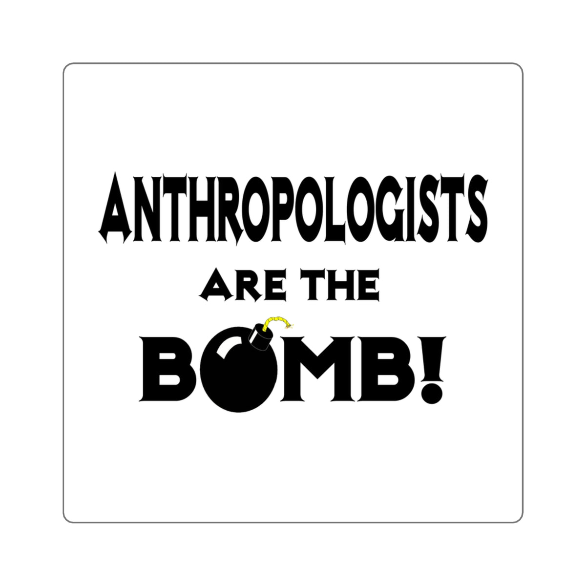 Anthropologists Are The Bomb! - Square Stickers