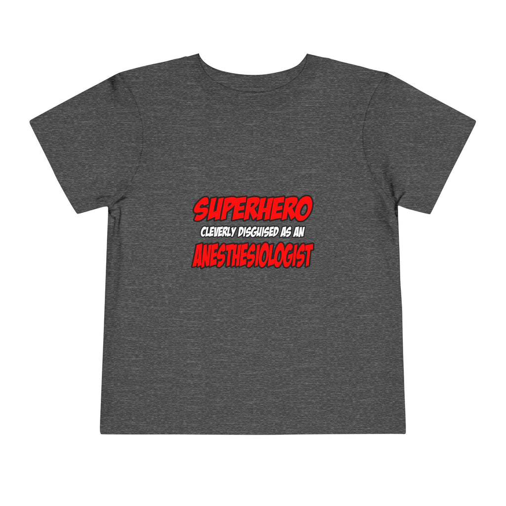 Superhero...Anesthesiologist - Toddler Short Sleeve Tee