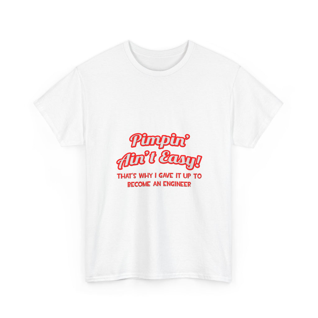 Pimpin' Ain't Easy .. Engineer - Unisex Heavy Cotton Tee