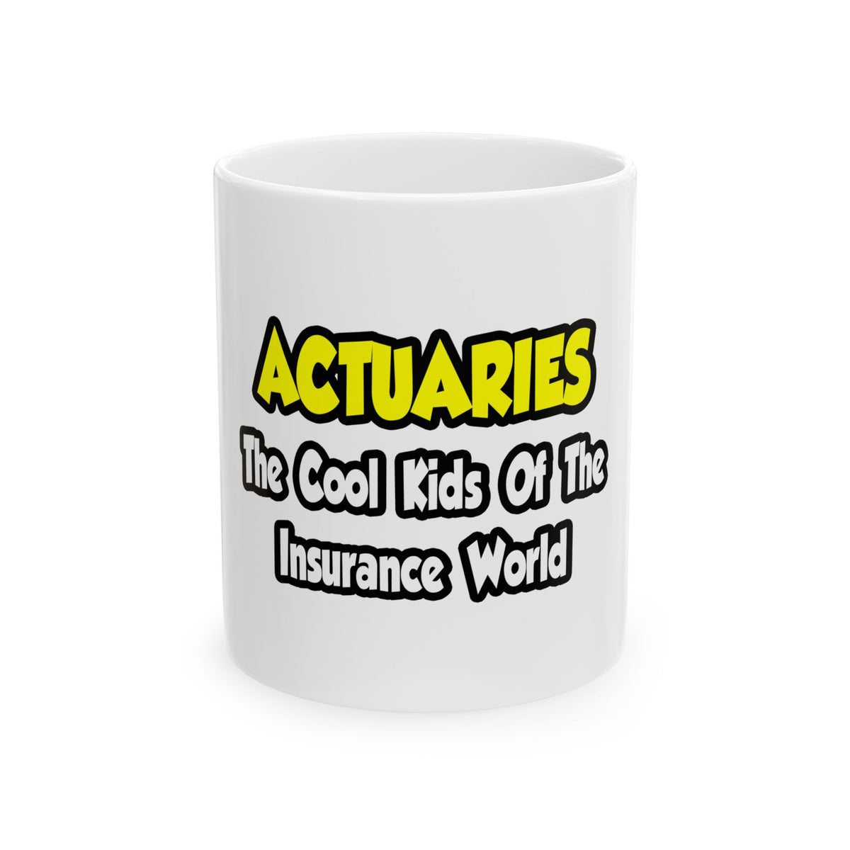 Actuaries...Cool Kids of Insurance World - Ceramic Mug, (11oz, 15oz)