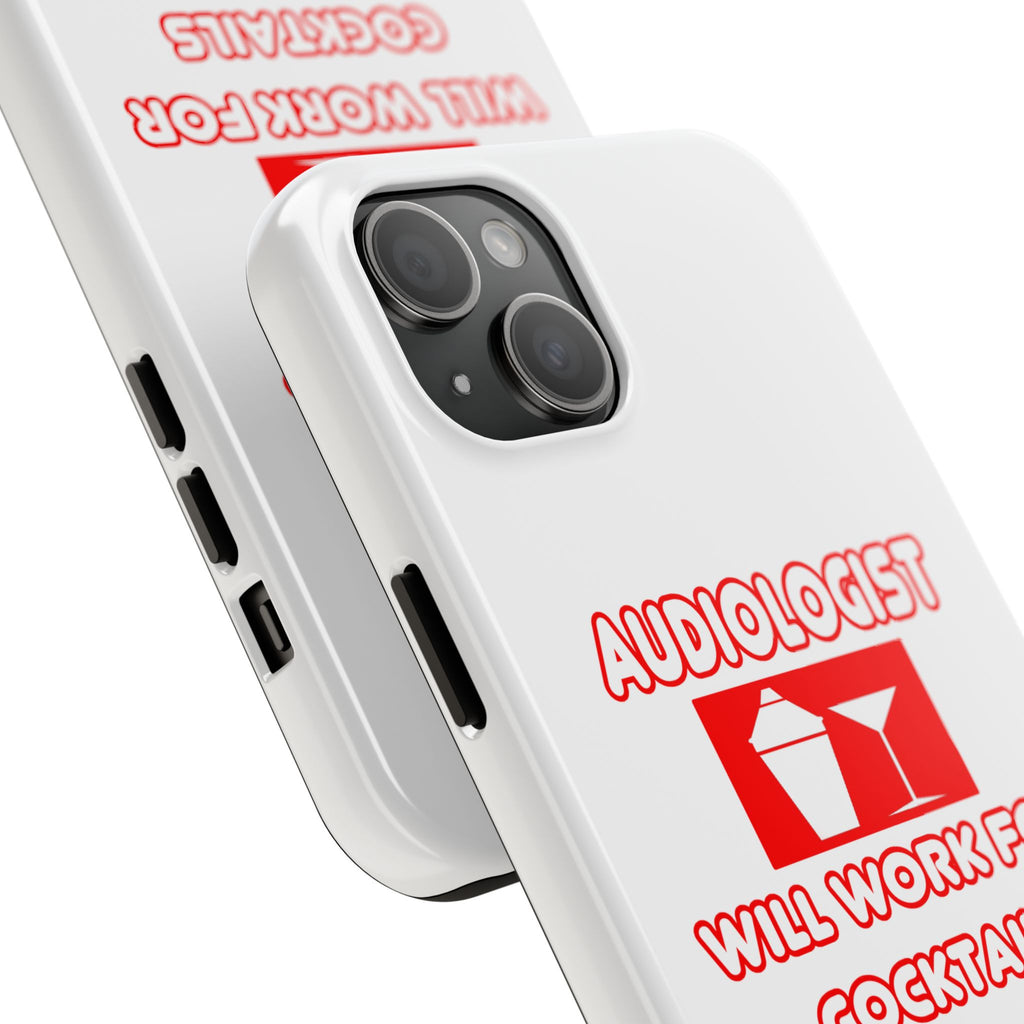 Audiologist ... Will Work For Cocktails - Tough Phone Cases