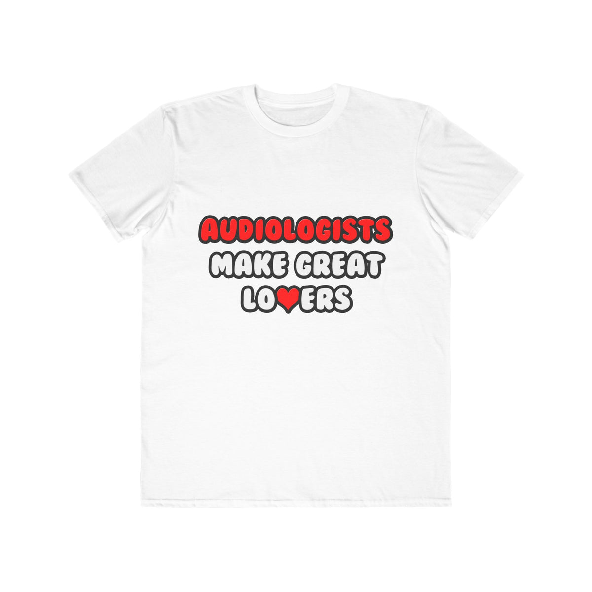 Audiologists Make Great Lovers - Men's Lightweight Fashion Tee