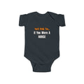 You'd Drink Too...Nurse - Infant Fine Jersey Bodysuit