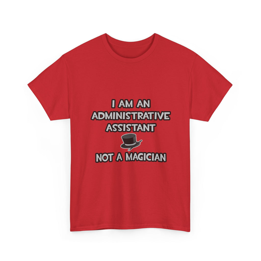 Administrative Asst... Not A Magician - Unisex Heavy Cotton Tee