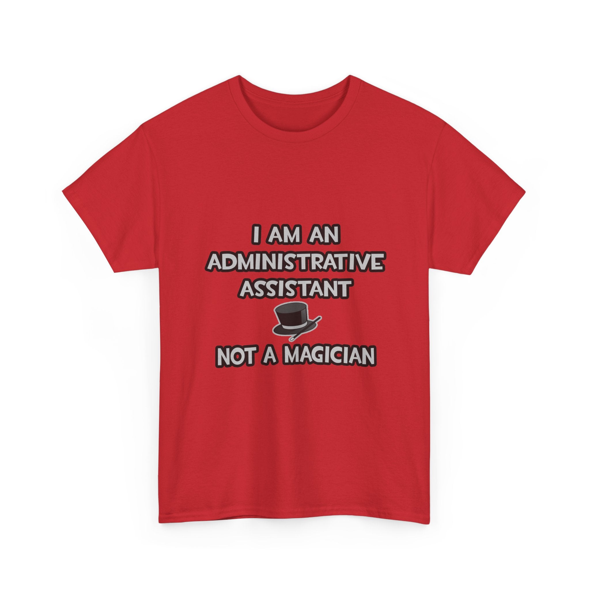 Administrative Asst... Not A Magician - Unisex Heavy Cotton Tee