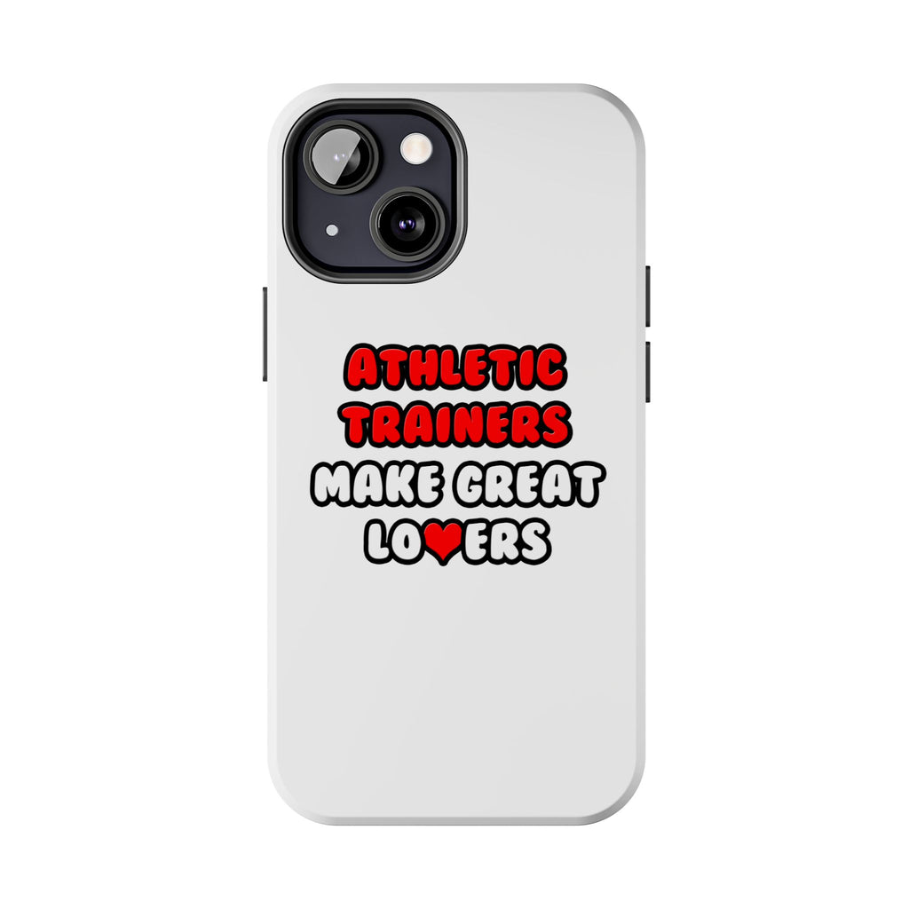 Athletic Trainers Make Great Lovers - Tough Phone Cases