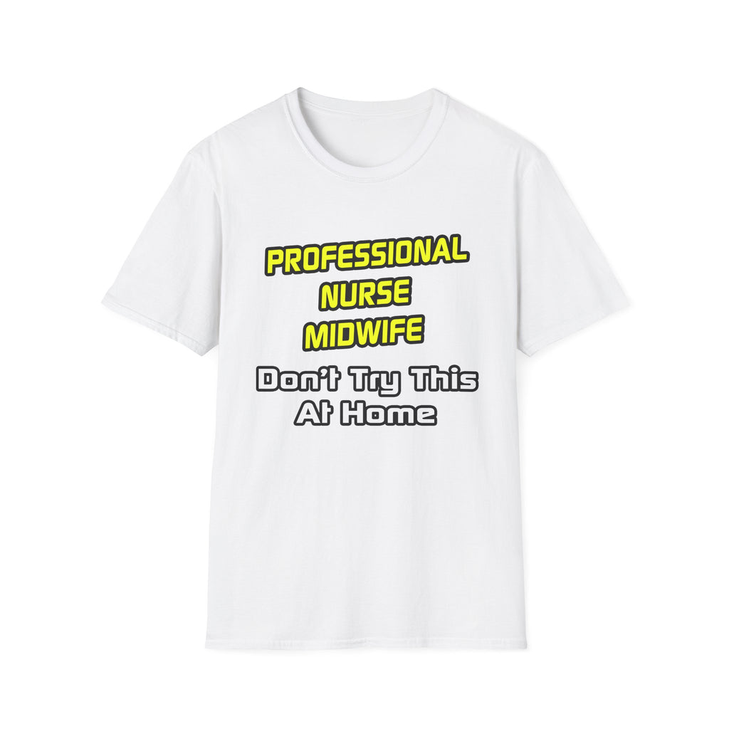 Professional Nurse Midwife .. Joke - Unisex Softstyle T-Shirt