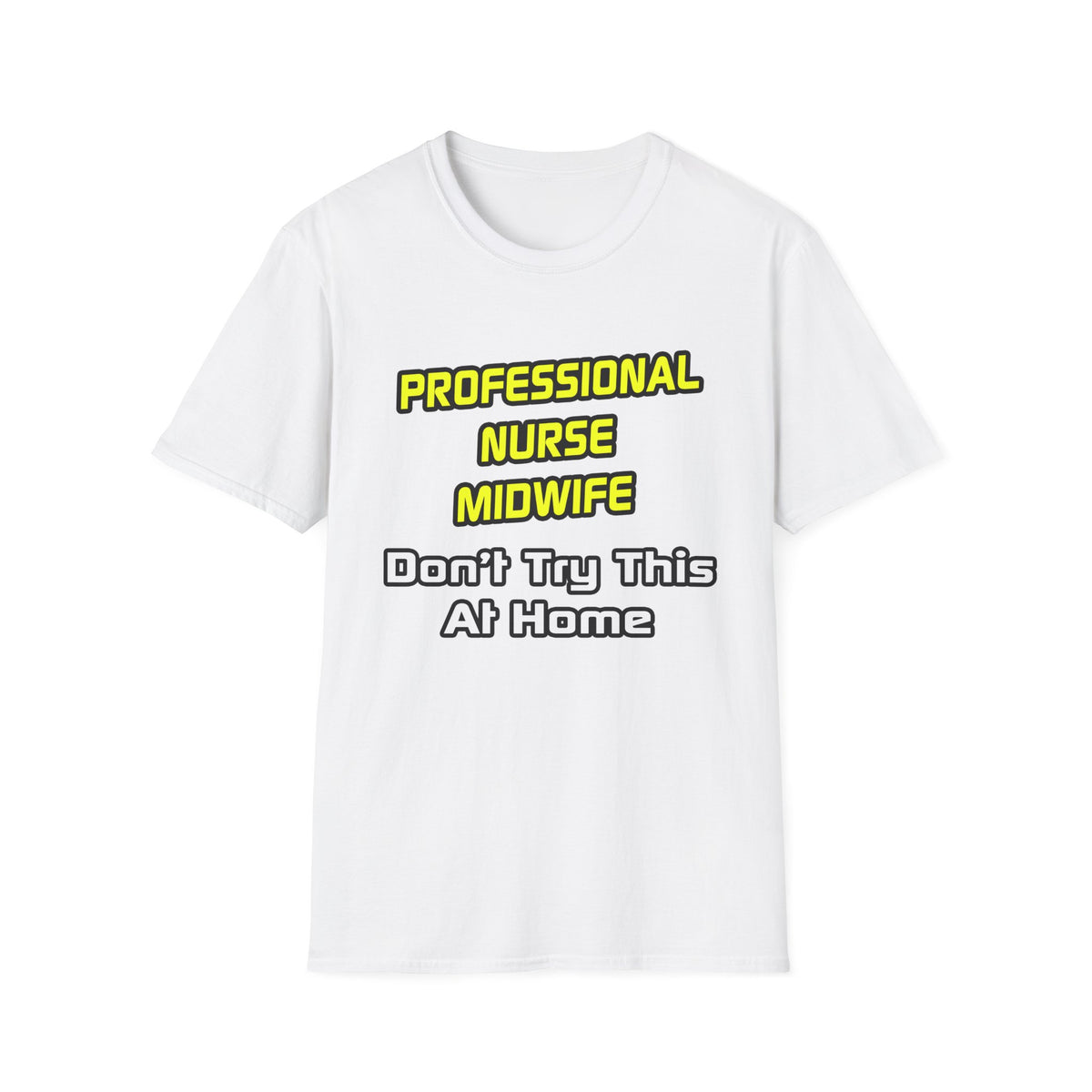 Professional Nurse Midwife .. Joke - Unisex Softstyle T-Shirt