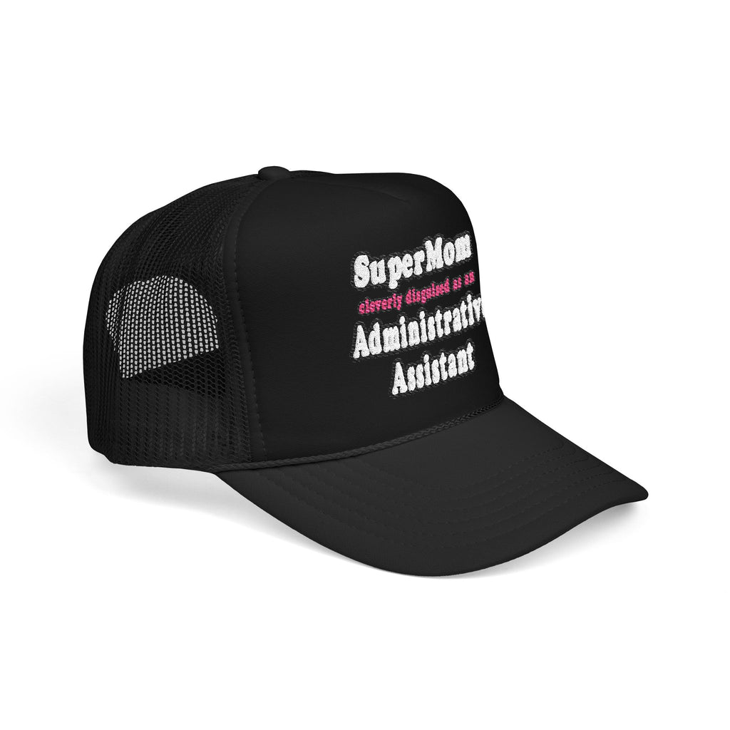 SuperMom...Administrative Assistant - Foam Trucker Hat