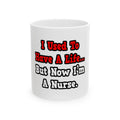 I Used to Have a Life...Nurse - Ceramic Mug, (11oz, 15oz)