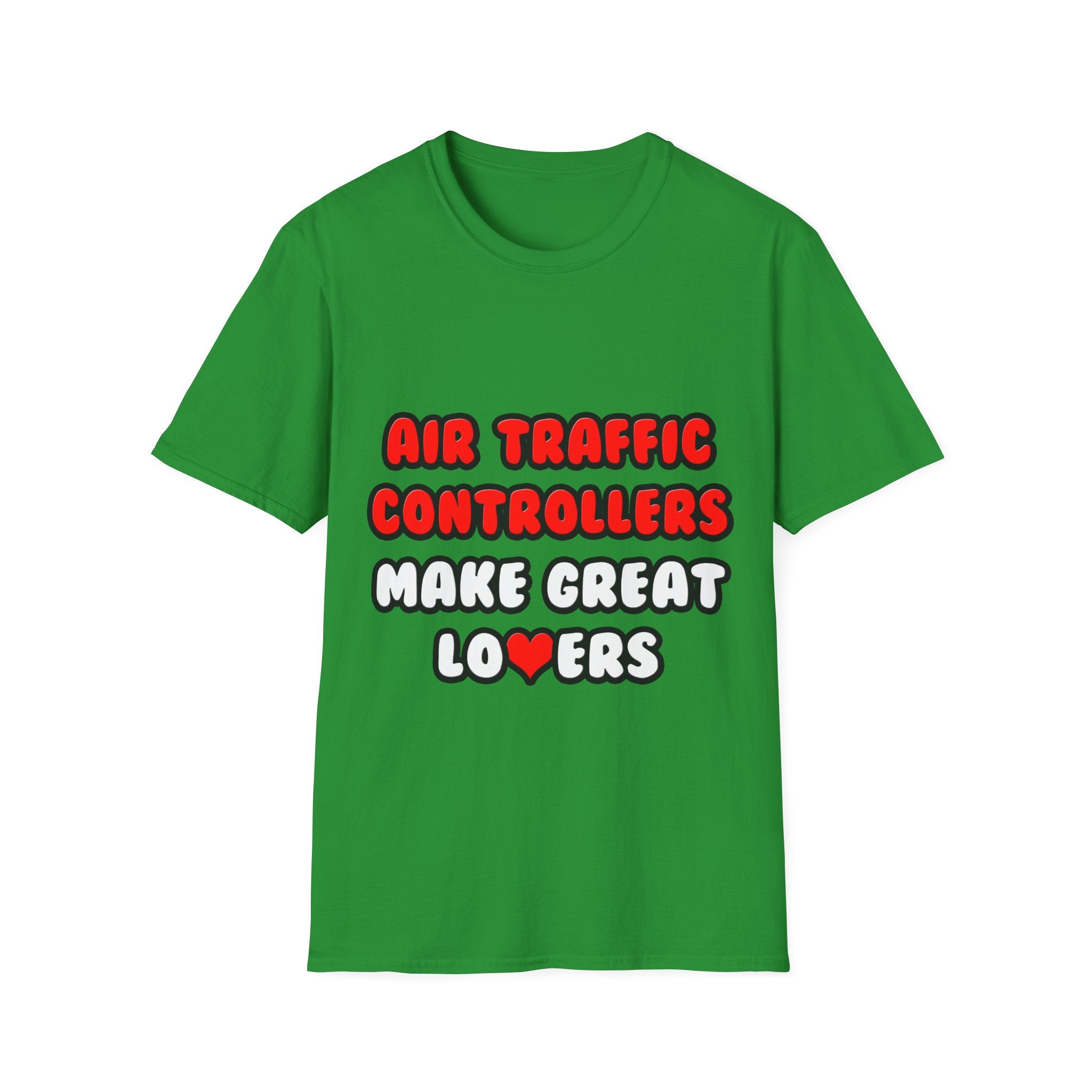 Air Traffic Controllers Make Great Lovers - Unisex Softstyle T-Shirt