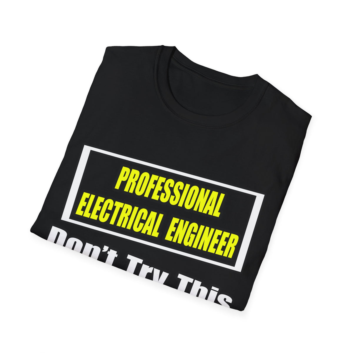 Professional Electrical Engineer...Joke - Unisex Softstyle T-Shirt