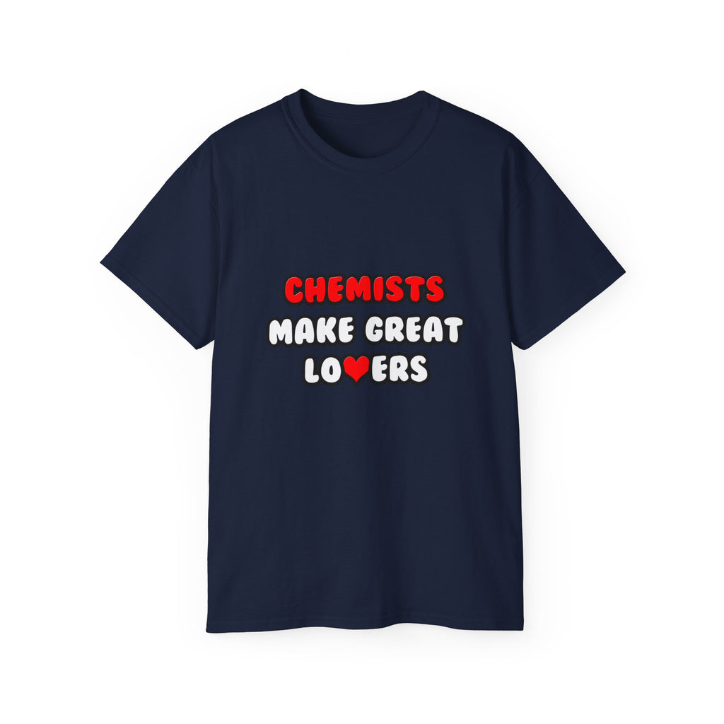 Chemists Make Great Lovers - Unisex Ultra Cotton Tee