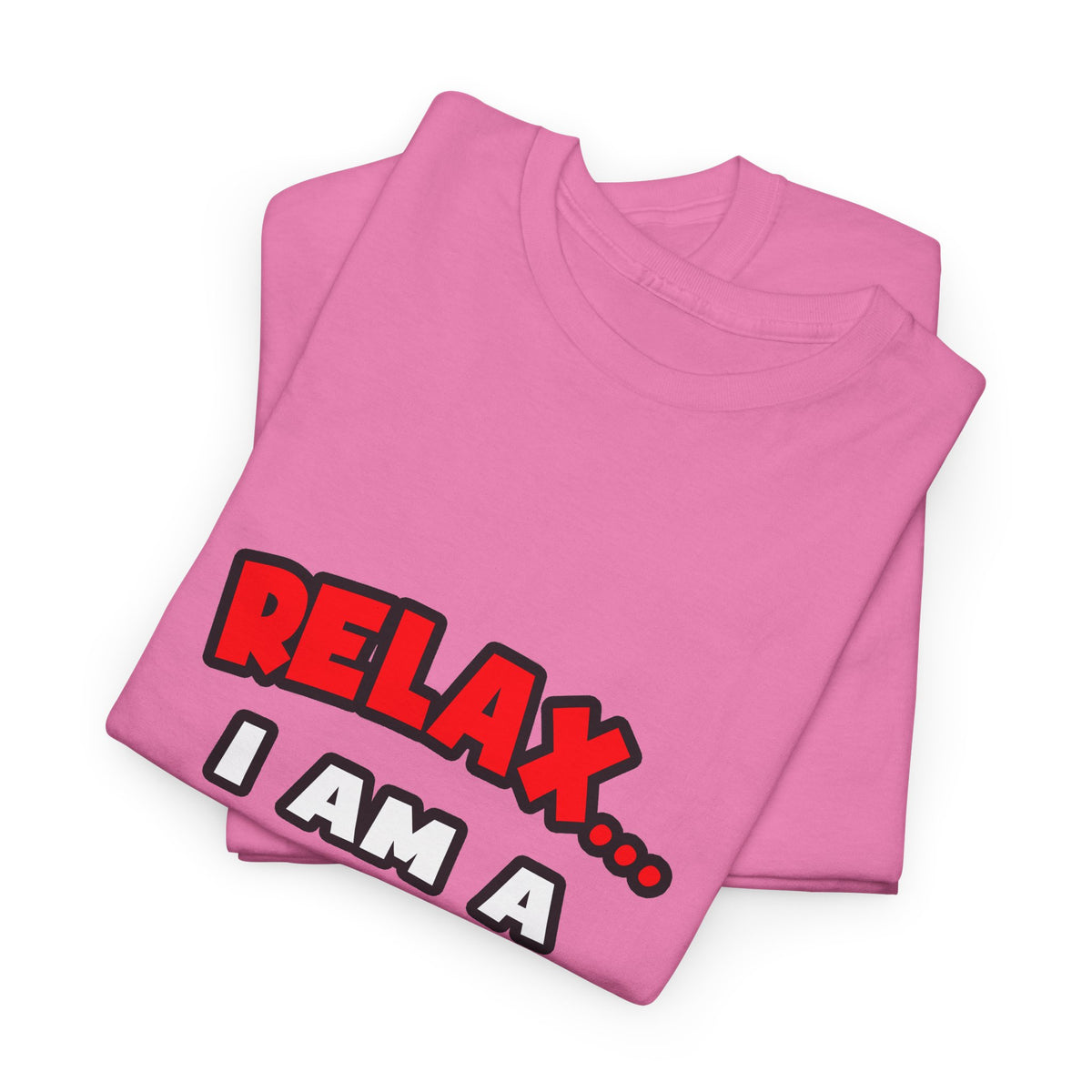 Relax ... I Am A Doctor - Unisex Heavy Cotton Tee