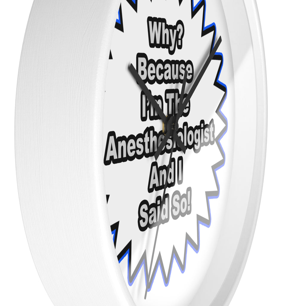 Anesthesiologist...Because I Said So - Wall Clock