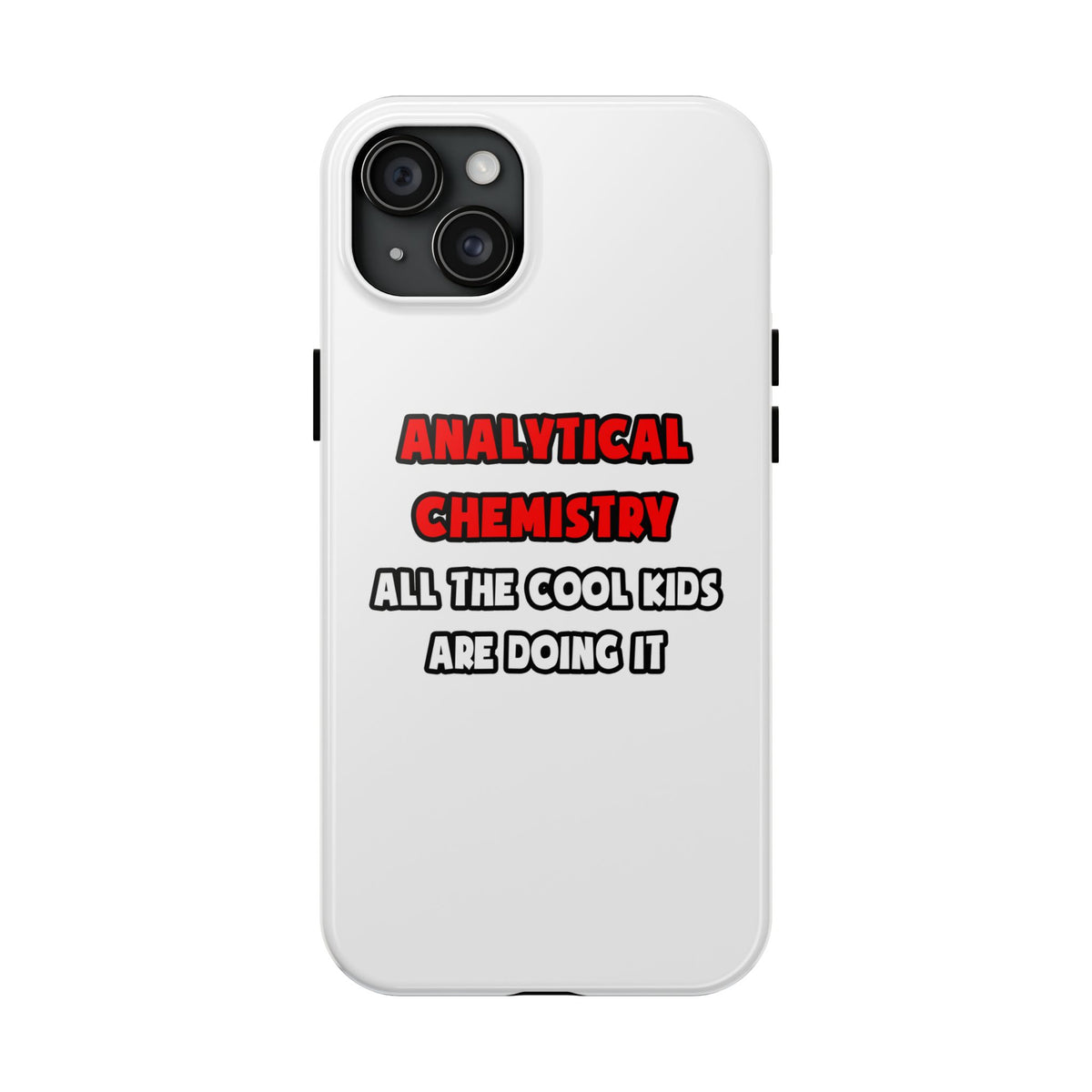 Funny Analytical Chemist Shirts - Tough Phone Cases