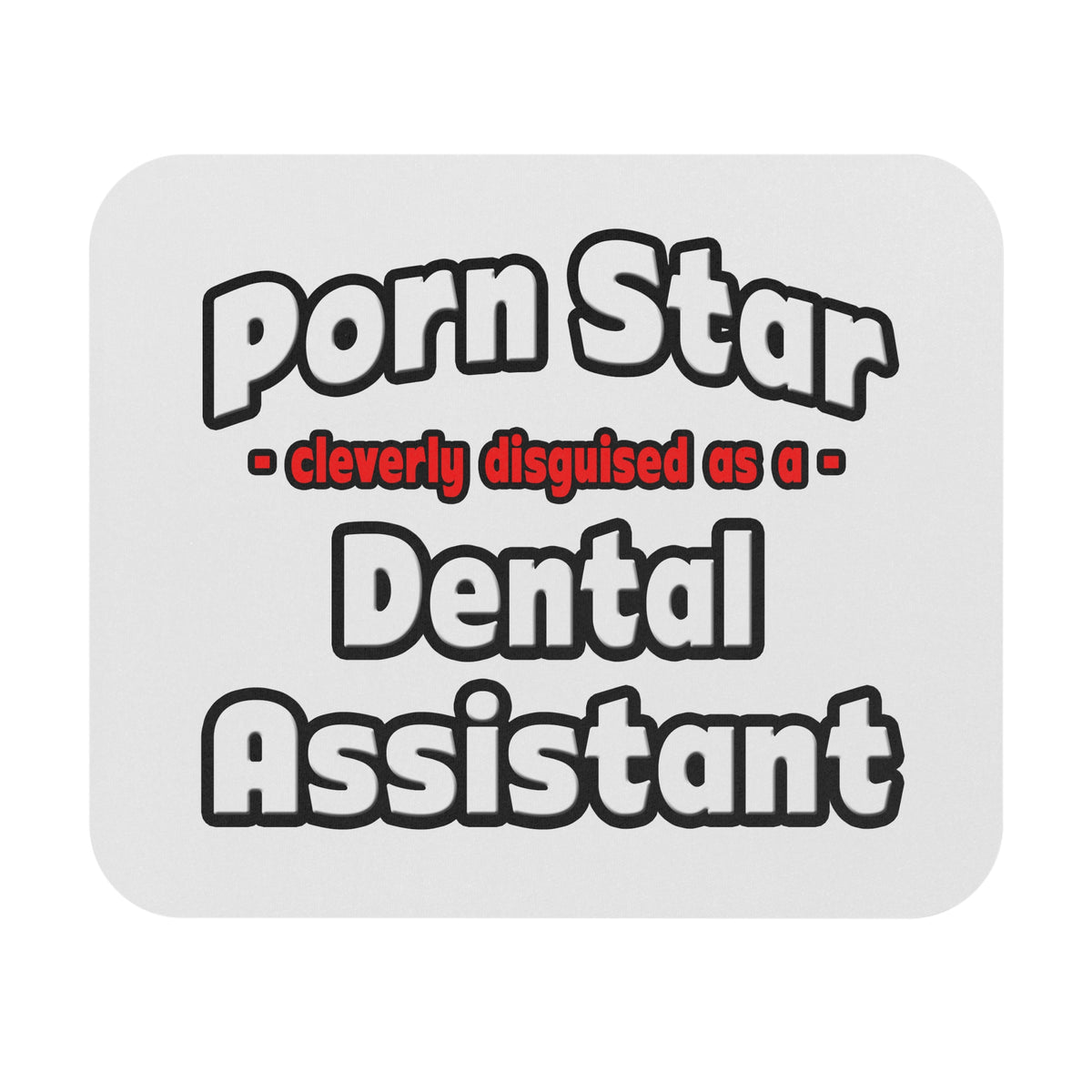 Porn Star .. Dental Assistant - Mouse Pad (Rectangle)