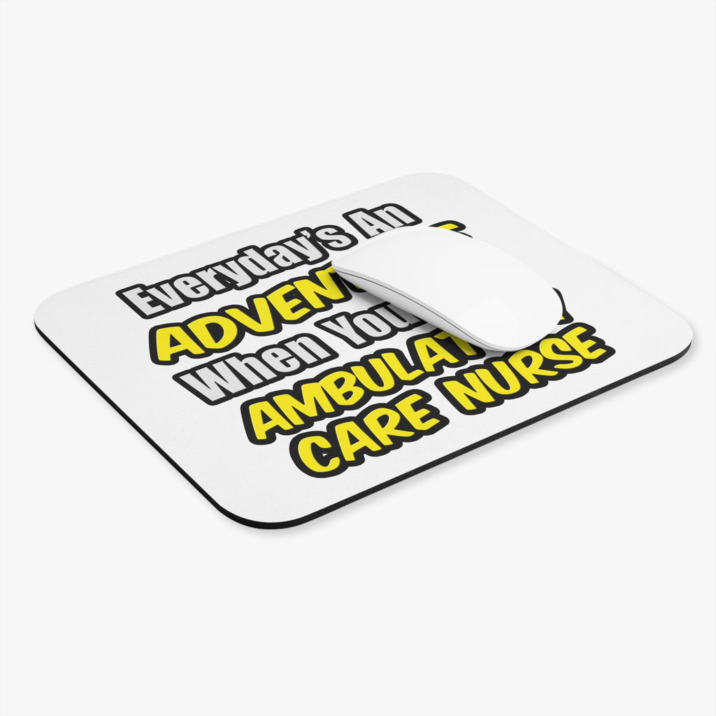 Everyday's An Adventure .. Ambulatory Care Nurse - Mouse Pad (Rectangle)