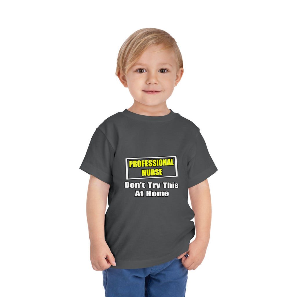 Professional Nurse...Don't Try This At Home - Toddler Short Sleeve Tee